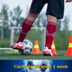 Cách tập đá bóng 1 mình tại nhà đơn giản và hiệu quả