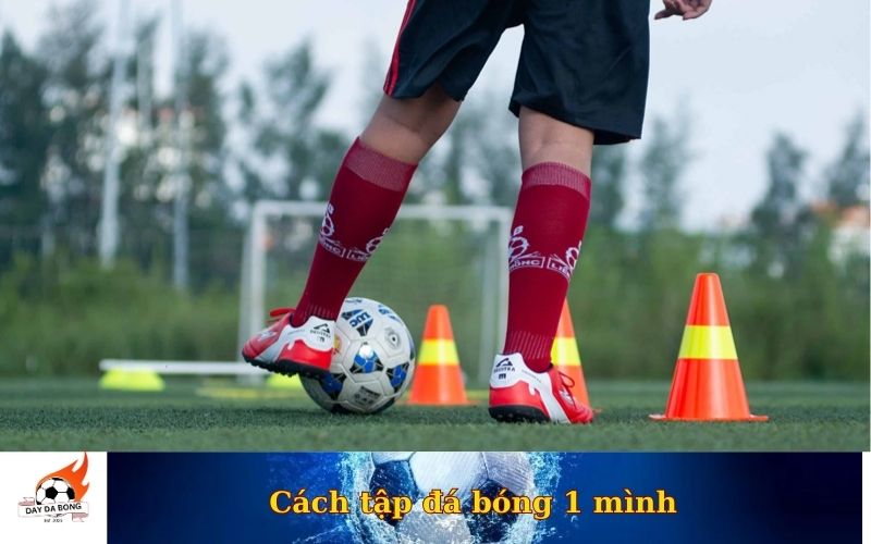 Cách tập đá bóng 1 mình