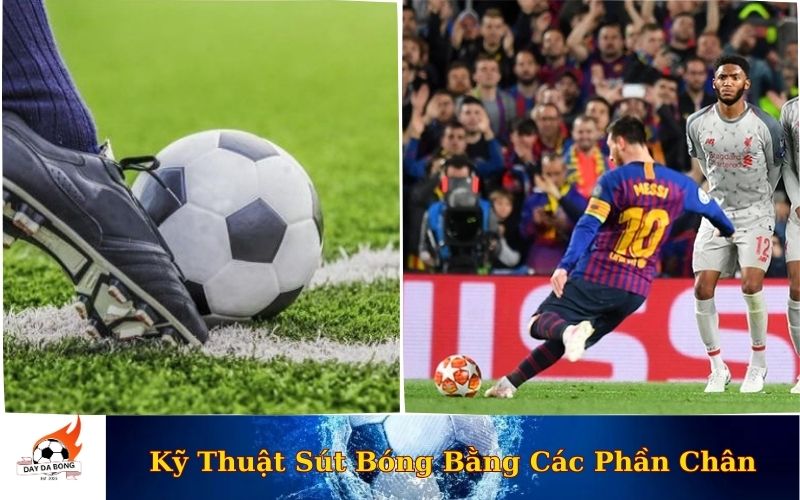 Kỹ Thuật Sút Bóng Bằng Các Phần Chân