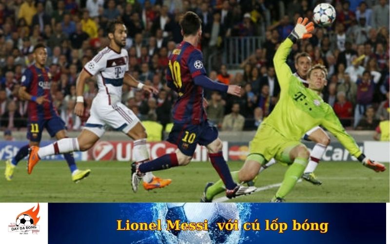 Lionel Messi nổi tiếng với những cú lốp bóng