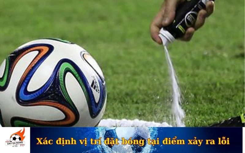 Xác định vị trí đặt bóng tại điểm xảy ra lỗi